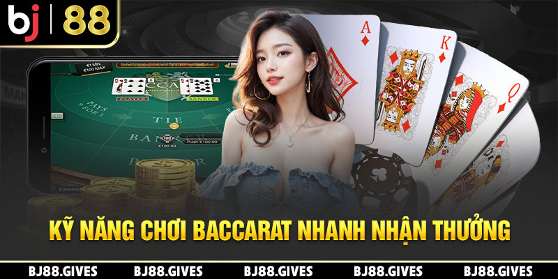 Kỹ năng chơi Baccarat nhanh nhận thưởng